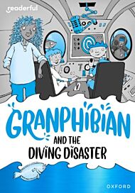 Readerful Rise: Oxford Reading Level 8: Granphibian and the Diving Disaster