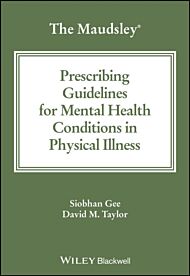 The Maudsley Prescribing Guidelines for Mental Health Conditions in Physical Illness