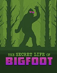 The Secret Life of Bigfoot