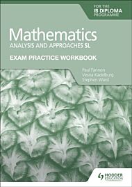 Exam Practice Workbook for Mathematics for the IB Diploma: Analysis and approaches SL