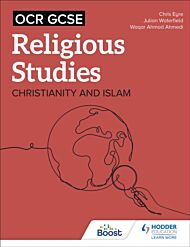 OCR GCSE Religious Studies: Christianity, Islam and Religion, Philosophy and Ethics in the Modern Wo