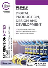 My Revision Notes: Digital Production, Design and Development T Level