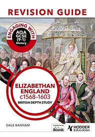 Engaging with AQA GCSE (9¿1) History Revision Guide: Elizabethan England, c1568¿1603