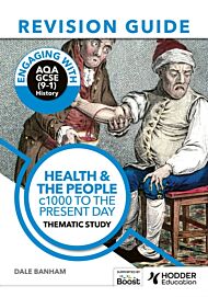 Engaging with AQA GCSE (9-1) History Revision Guide: Health and the people, c1000 to the present day