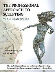 The Professional Approach to Sculpting the Human Figure