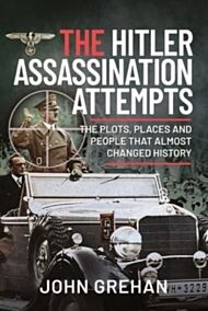 The Hitler Assassination Attempts