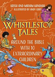 Whistlestop Tales: Around the Bible with 10 Extraordinary Children