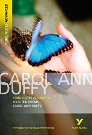 Selected Poems of Carol Ann Duffy: York Notes Advanced everything you need to catch up, study and pr