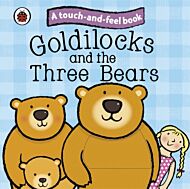 Goldilocks and the Three Bears: Ladybird Touch and Feel Fairy Tales