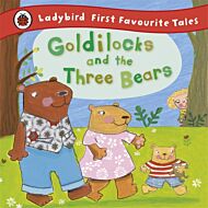 Goldilocks and the Three Bears: Ladybird First Favourite Tales