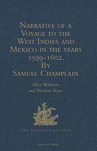 Narrative of a Voyage to the West Indies and Mexico in the years 1599-1602, by Samuel Champlain