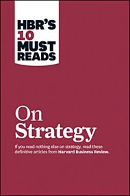 HBR's 10 Must Reads on Strategy