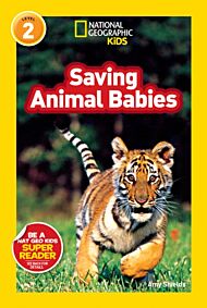 National Geographic Kids Readers: Saving Animal Babies