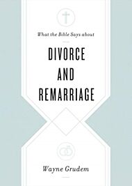 What the Bible Says about Divorce and Remarriage