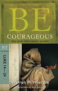 Be Courageous ( Luke 14- 24 )