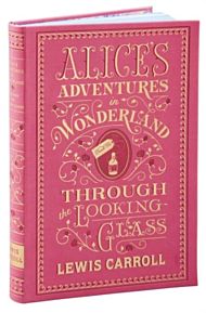 Alice's Adventures in Wonderland and Through the Looking-Glass (Barnes & Noble Collectible Editions)