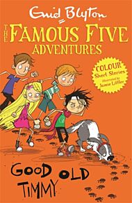 Famous Five Colour Short Stories: Good Old Timmy