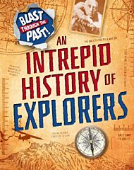 Blast Through the Past: An Intrepid History of Explorers