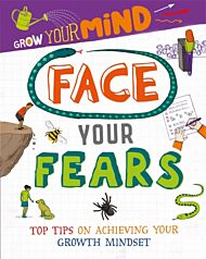 Grow Your Mind: Face Your Fears