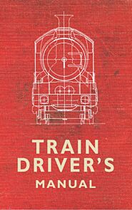 The Train Driver's Manual