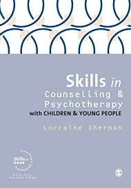 Skills in Counselling and Psychotherapy with Children and Young People