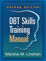 DBT Skills Training Manual, Second Edition, Available separately: DBT Skills Training Handouts and W