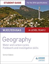 WJEC/Eduqas A-level Geography Student Guide 4: Water and carbon cycles; Fieldwork and investigative