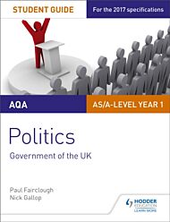 AQA AS/A-level Politics Student Guide 1: Government of the UK