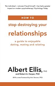 How to Stop Destroying Your Relationships