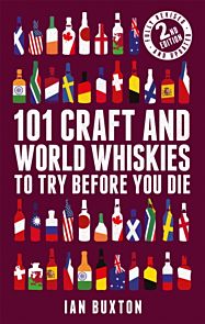 101 Craft and World Whiskies to Try Before You Die (2nd edition of 101 World Whiskies to Try Before