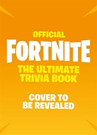 FORTNITE Official: The Ultimate Trivia Book