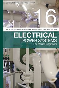 Reeds Vol 16: Electrical Power Systems for Marine Engineers