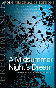 A Midsummer Night's Dream: Arden Performance Editions