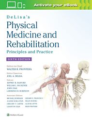 DeLisa's Physical Medicine and Rehabilitation: Principles and Practice