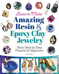 Learn to Make Amazing Resin & Epoxy Clay Jewelry