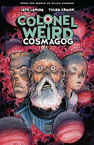 Colonel Weird: Cosmagog - From The World Of Black Hammer