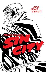 Frank Miller's Sin City Volume 6: Booze, Broads, & Bullets (fourth Edition)