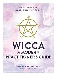 Wicca: A Modern Practitioner's Guide