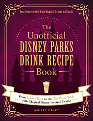 The Unofficial Disney Parks Drink Recipe Book