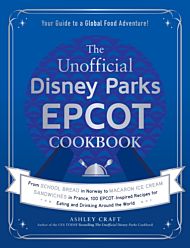 The Unofficial Disney Parks EPCOT Cookbook