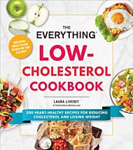 The Everything Low-Cholesterol Cookbook