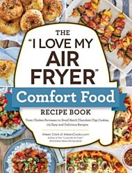 The "I Love My Air Fryer" Comfort Food Recipe Book