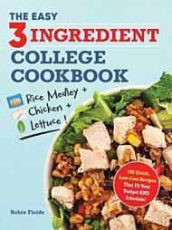 The Easy Three-Ingredient College Cookbook