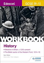 Edexcel GCSE (9-1) History Workbook: Medicine in Britain, c1250-present and The British sector of th