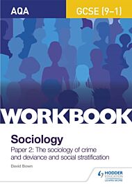 AQA GCSE (9-1) Sociology Workbook Paper 2: The sociology of crime and deviance and social stratifica