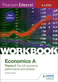 Pearson Edexcel A-Level Economics A Theme 2 Workbook: The UK economy - performance and policies