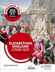 Engaging with AQA GCSE (9-1) History: Elizabethan England, c1568-1603 British depth study