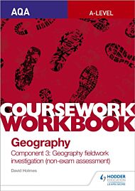 AQA A-level Geography Coursework Workbook: Component 3: Geography fieldwork investigation (non-exam