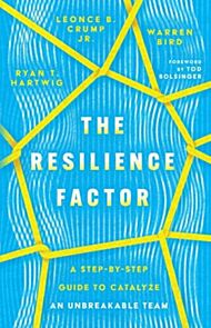 The Resilience Factor - A Step-by-Step Guide to Catalyze an Unbreakable Team