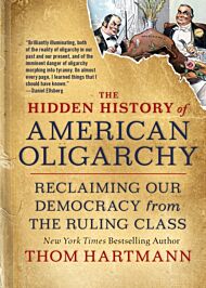 The Hidden History of American Oligarchy